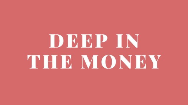 Deep in the Money