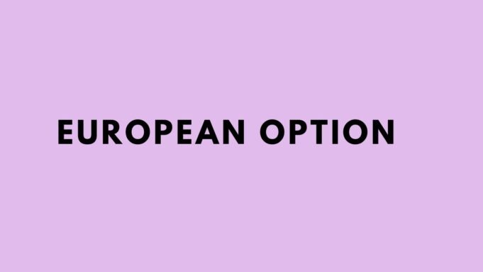 European option: Types, Advantages & Disadvantages European option
