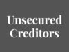 Unsecured Creditors: What You Need to Know