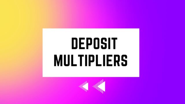 Deposit Multipliers Deposit Multipliers