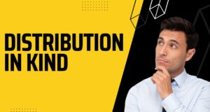 What is Distribution in Kind? Distribution in Kind