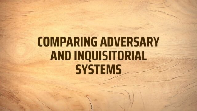 Adversary and Inquisitorial Systems
