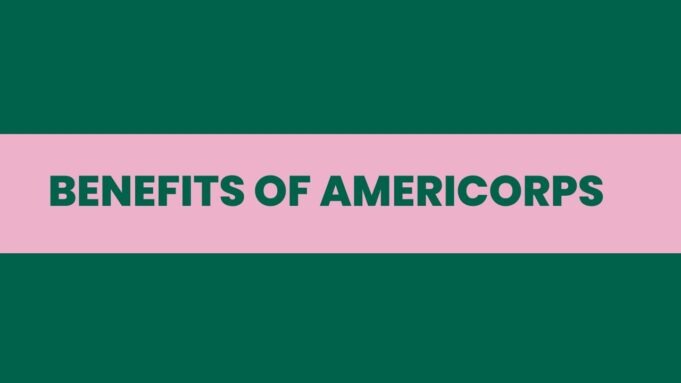 The Benefits of Americorps Benefits of Americorps