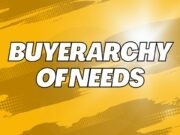 The Buyerarchy of Needs – What You Need to Know Buyerarchy of Needs