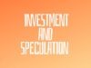 The Difference Between Investment and Speculation Investment and Speculation
