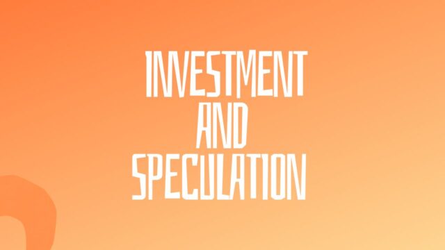 Investment and Speculation