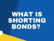 What is Shorting Bonds? What is Shorting Bonds?