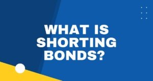 What is Shorting Bonds? What is Shorting Bonds?