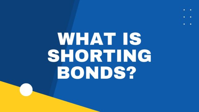 What is Shorting Bonds?