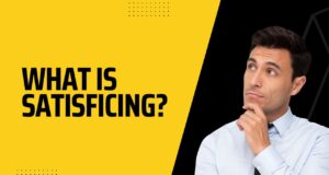 What is Satisficing? Definition and Examples What is Satisficing?