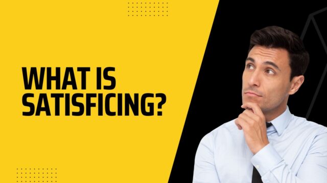 satisficing example What is Satisficing?