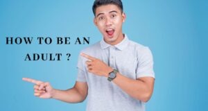 How to be an Adult : 10 Habits How to be an Adult