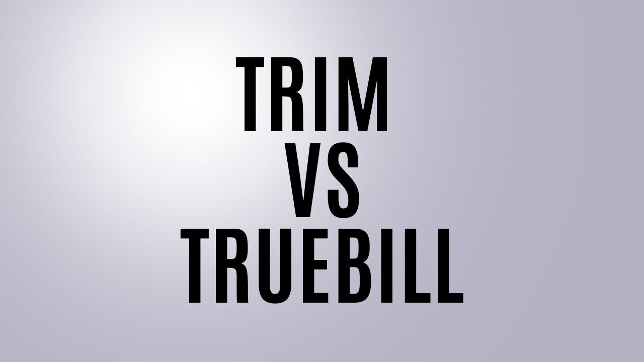 Trim vs Truebill Which Budgeting Tool is Right for You? Finance