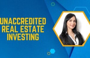The Risks and Rewards of Unaccredited Real Estate Investing Unaccredited Real Estate Investing