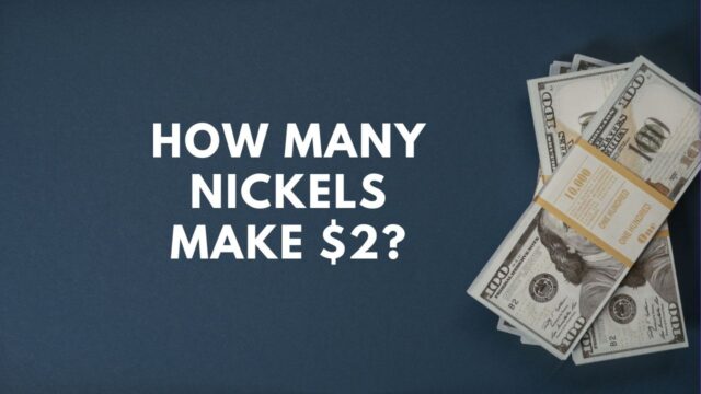 How Many Nickels Make $2?